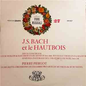 Pierre Pierlot, Georg Retyi, Kurt Redel, Orchestre de Chambre "Pro Arte" de Munich - Jean-Sébastien Bach Et Le Hautbois album