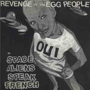 Revenge Of The Egg People - Space Aliens Speak French album