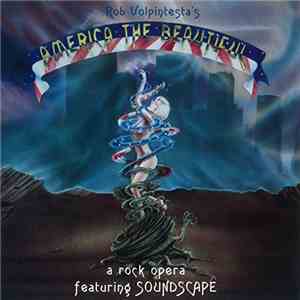 Rob Volpintesta , Featuring Soundscape  - America The Beautiful, A Rock Opera album