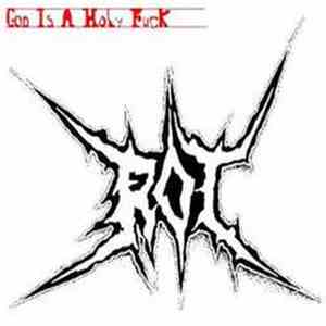 Rot  - God is a holy fuck album