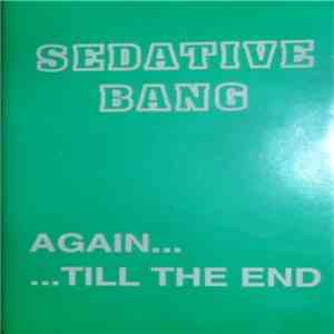 Sedative Bang - Again... Till The End album