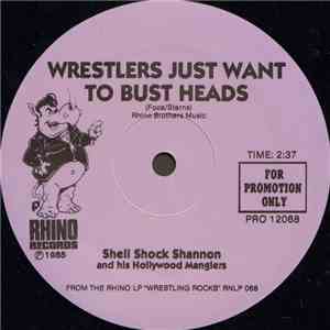 Shell Shock Shannon And His Hollywood Manglers - Wrestlers Just Want To Bust Heads album