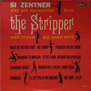 Si Zentner And His Orchestra - The Stripper And Other Big Band Hits album