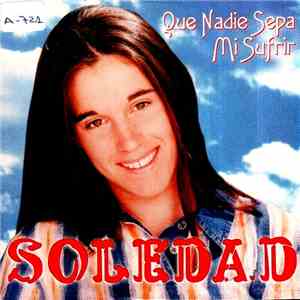 Soledad - Que Nadie Sepa Mi Sufrir album