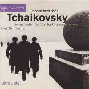 Steven Isserlis, The Chamber Orchestra Of Europe, John Eliot Gardiner - Tchaikovsky - Rococo Variations album