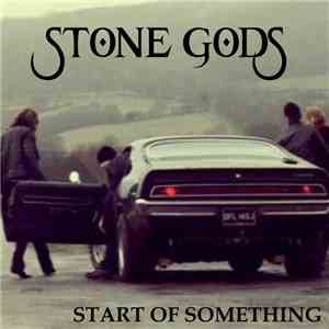 Stone Gods - Start Of Something album