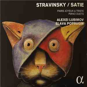 Stravinsky / Satie, Alexei Lubimov, Slava Poprugin - Paris Joyeux & Triste / Piano Duets album