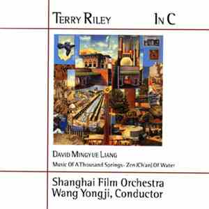 Terry Riley · David Mingyue Liang - Shanghai Film Orchestra, Wang Yongji - In C · Music Of A Thousand Springs · Zen (Ch'an) Of Water album