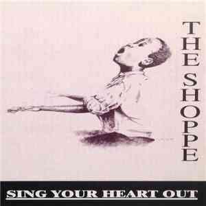 The Shoppe - Sing Your Heart Out album