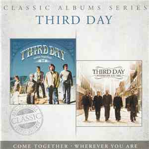 Third Day - Come Together & Wherever You Are album