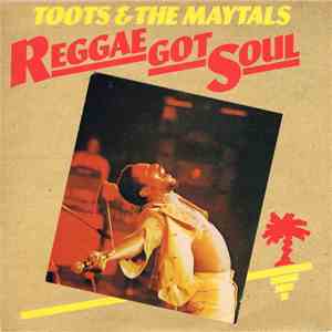 Toots & The Maytals - Reggae Got Soul album
