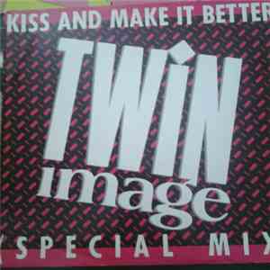Twin Image - Kiss And Make It Better (Special Mix) album