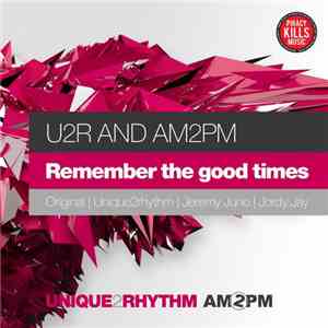 U2R And AM2PM  - Remember The Good Times album