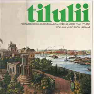 Various - Tilulii: Perinnemusiikkia Uudeltamaalta album
