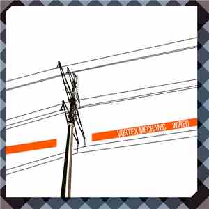 Vortex Mechanic - Wired album