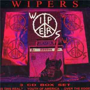 Wipers - Wipers Box Set (Is This Real? - Youth Of America - Over The Edge) album