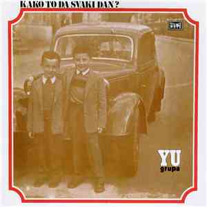 YU Grupa - Kako To Da Svaki Dan? album