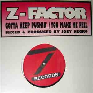 Z - Factor - Gotta Keep Pushin' / You Make Me Feel album