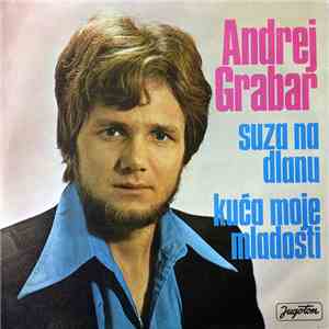 Andrej Grabar - Suza Na Dlanu / Kuća Moje Mladosti album