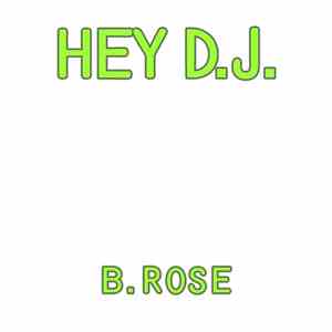 B. Rose - Hey D.J. album