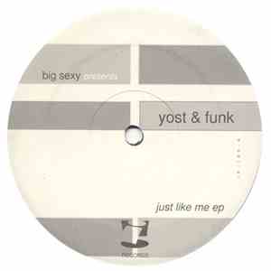 Big Sexy Presents Yost And Funk - Just Like Me EP album