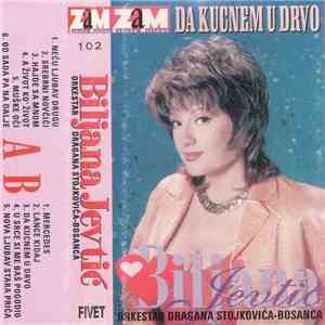 Biljana Jevtić, Orkestar Dragana Stojkovića Bosanca - Da Kucnem U Drvo album
