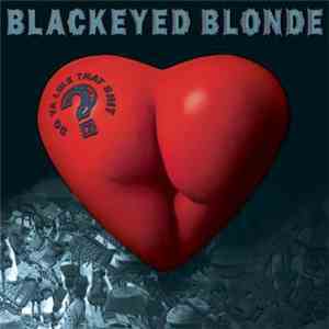 Blackeyed Blonde - Do Ya Like That Shit? album