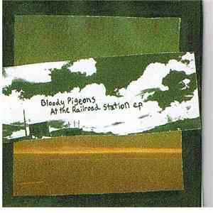 Bloody Pigeons - At The Railroad Station Ep album