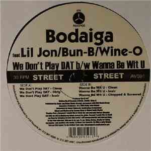 Bodaiga - We Don't Play DAT / Wanna Be Wit U album
