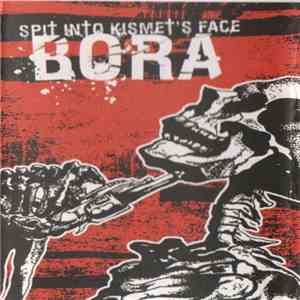 Bora  - Spit Into Kismet's Face album
