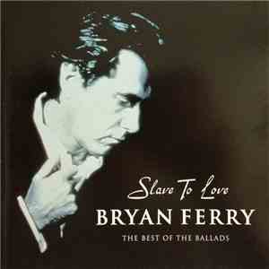 Bryan Ferry - Slave To Love: The Best Of The Ballads album