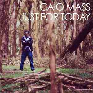 Caio Mass - Just For Today album