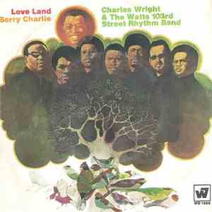 Charles Wright & The Watts 103rd Street Rhythm Band - Love Land / Sorry Charlie album