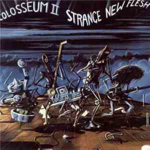 Colosseum II - Strange New Flesh album