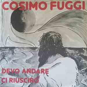 Cosimo Fuggi - Devo Andare / Ci Riusciro' album