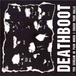 Deathboot - You Scream In Pain When I Crush Your Balls album