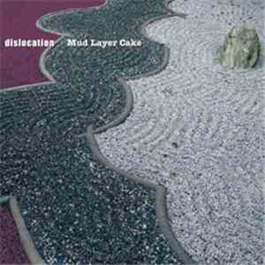 Dislocation - Mud Layer Cake album