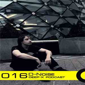 D-Noise  - Deep-X Podcast 016 album