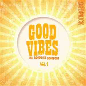 Dropkick  - Good Vibes: The Dropkick Songbook Vol. 1 album