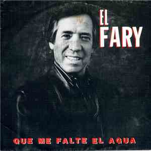 El Fary - Que Me Falte El Agua album