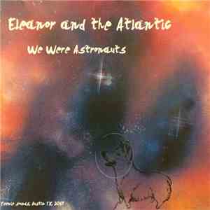 Eleanor And The Atlantic - We Were Astronauts album