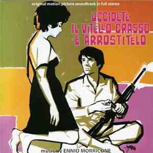Ennio Morricone - Uccidete Il Vitello Grasso E Arrostitelo (Original Motion Picture Soundtrack In Full Stereo) album
