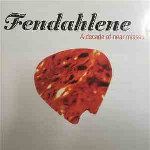 Fendahlene - A Decade Of Near Misses album