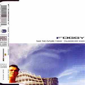Foggy - Take The Future / Come (Pulsedriver Mixes) album