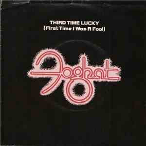 Foghat - Third Time Lucky (First Time I Was A Fool) (Edit) album