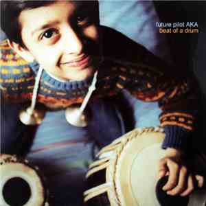 Future Pilot AKA - Beat Of A Drum album