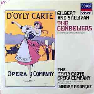 Gilbert & Sullivan, D'Oyly Carte Opera Company With Chorus And Orchestra Conducted By Isidore Godfrey - The Gondoliers (Recording Without Dialogue) album