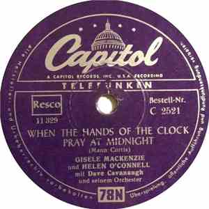 Gisele MacKenzie Und Helen O'Connell Mit Dave Cavanaugh Und Seinem Orchester - When The Hands Of The Clock Pray At Midnight / Give Me The Name, Age, Height And Size album