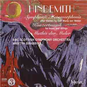 Hindemith, BBC Scottish Symphony Orchestra, Martyn Brabbins - Symphonic Metamorphosis After Themes By Carl Maria Von Weber ∙ Konzertmusik For Brass And Strings ∙ Mathis Der Maler album