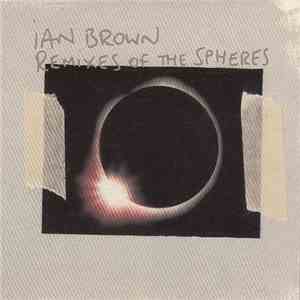 Ian Brown - Remixes Of The Spheres Album Sampler album